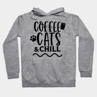 Coffee Cats and Chill. Coffee and Cat Lover Design Hoodie